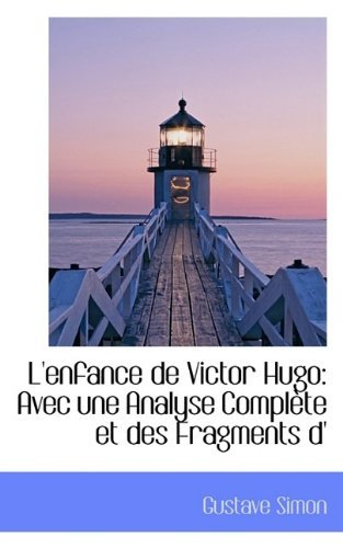 Cover for Gustave Simon · L'Enfance de Victor Hugo: Avec Une Analyse Compl Te Et Des Fragments D' (Taschenbuch) (2009)