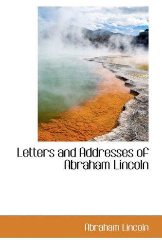 Cover for Abraham Lincoln · Letters and Addresses of Abraham Lincoln (Hardcover Book) (2009)