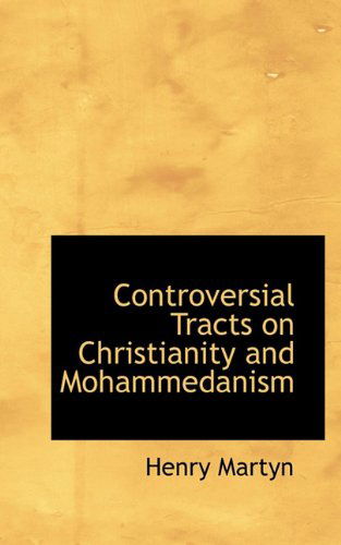 Cover for Henry Martyn · Controversial Tracts on Christianity and Mohammedanism (Hardcover Book) (2009)