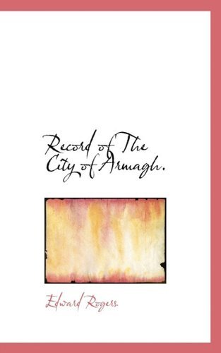 Cover for Edward Rogers · Record of the City of Armagh. (Paperback Book) (2009)