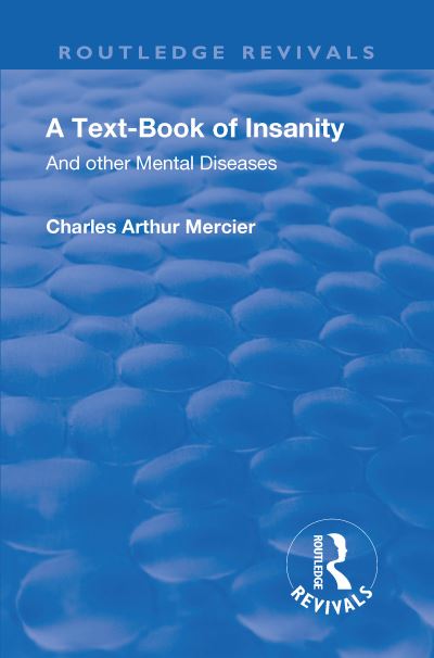 Cover for Charles Arthur Mercier · Revival: A Textbook of Insanity (1914): And Other Mental Diseases - Routledge Revivals (Hardcover Book) (2018)