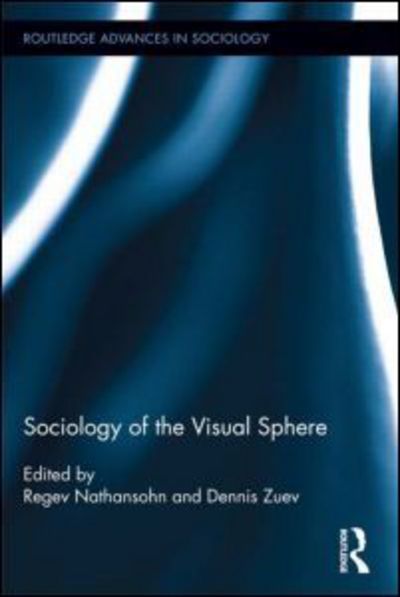 Cover for Regev Nathansohn · Sociology of the Visual Sphere - Routledge Advances in Sociology (Paperback Book) (2015)