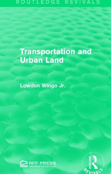 Cover for Lowdon Wingo Jr. · Transportation and Urban Land - Routledge Revivals (Paperback Book) (2017)