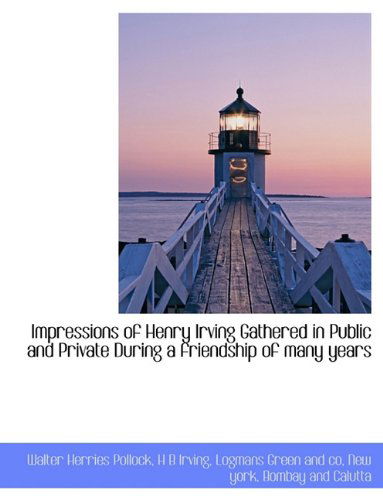 Cover for Walter Herries Pollock · Impressions of Henry Irving Gathered in Public and Private During a Friendship of Many Years (Paperback Book) (2010)