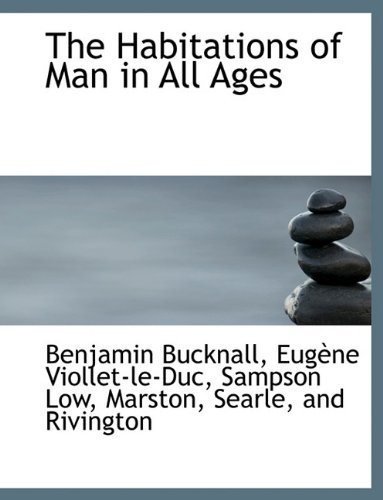 Cover for Eugene Emmanuel Viollet-le-duc · The Habitations of Man in All Ages (Paperback Book) (2010)