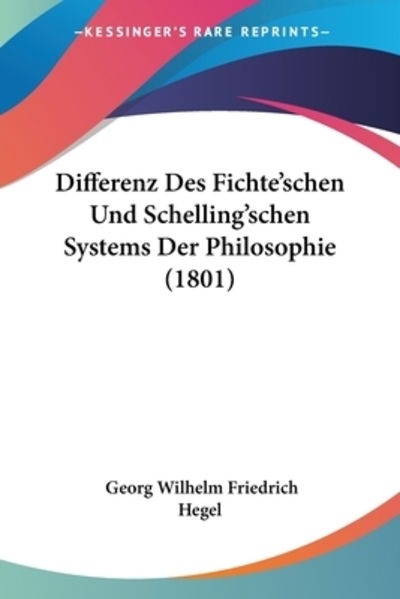 Cover for Georg Wilhelm Friedrich Hegel · Differenz Des Fichte'schen Und Schelling'schen Systems Der Philosophie (1801) (Paperback Book) (2010)