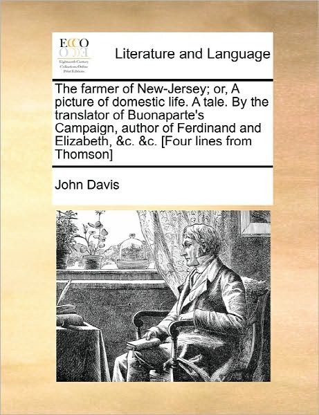 Cover for John Davis · The Farmer of New-jersey; Or, a Picture of Domestic Life. a Tale. by the Translator of Buonaparte's Campaign, Author of Ferdinand and Elizabeth, &amp;c. &amp;c. [ (Pocketbok) (2010)