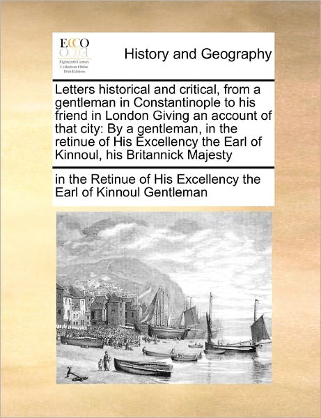 Cover for In the Retinue of His Excelle Gentleman · Letters Historical and Critical, from a Gentleman in Constantinople to His Friend in London Giving an Account of That City: by a Gentleman, in the Ret (Paperback Book) (2010)