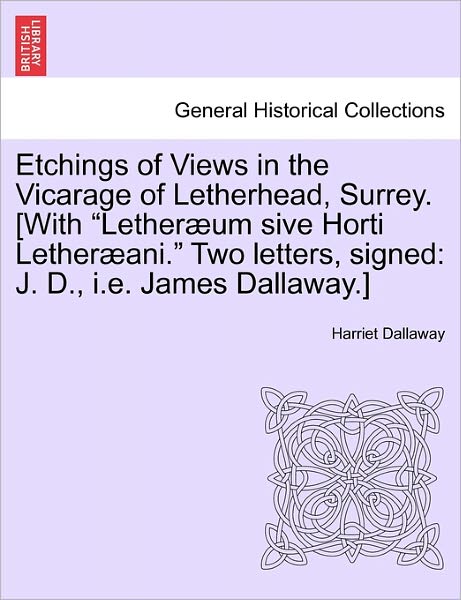 Cover for Harriet Dallaway · Etchings of Views in the Vicarage of Letherhead, Surrey. [with (Paperback Book) (2011)