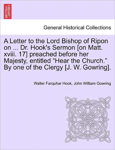Cover for Walter Farquhar Hook · A Letter to the Lord Bishop of Ripon on ... Dr. Hook's Sermon [on Matt. Xviii. 17] Preached Before Her Majesty, Entitled (Paperback Book) (2011)