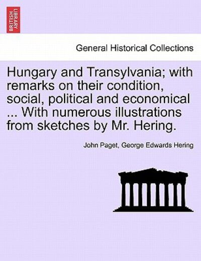 Cover for John Paget · Hungary and Transylvania; with Remarks on Their Condition, Social, Political and Economical ... with Numerous Illustrations from Sketches by Mr. Herin (Paperback Book) (2011)