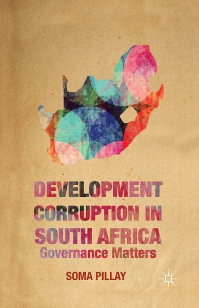 Cover for Soma Pillay · Development Corruption in South Africa: Governance Matters (Taschenbuch) [1st ed. 2014 edition] (2014)