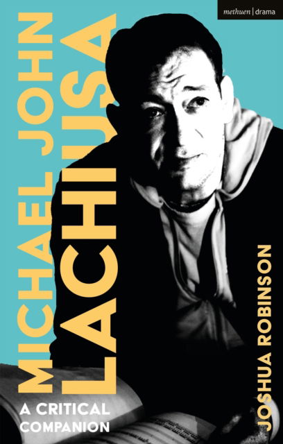 Cover for Robinson, Joshua (University of Southern Indiana, USA) · Michael John LaChiusa: A Critical Companion - Musical Theatre Critical Companions (Pocketbok) (2025)