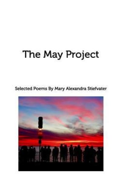 Cover for Mary Alexandra Stiefvater · The May Project (Paperback Book) (2017)