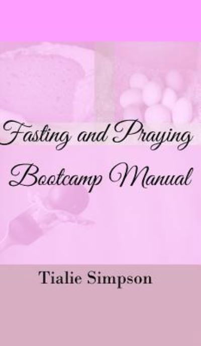Cover for Tialie Simpson · Fasting and Praying Bootcamp (Gebundenes Buch) (2017)