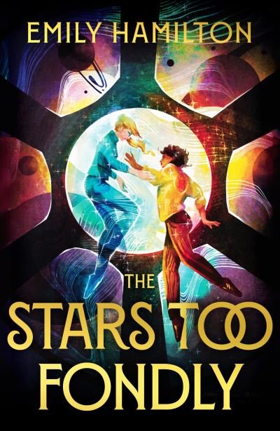 Cover for Emily Hamilton · The Stars Too Fondly: An interstellar sapphic romcom for fans of Casey McQuiston and Becky Chambers (Paperback Bog) (2024)