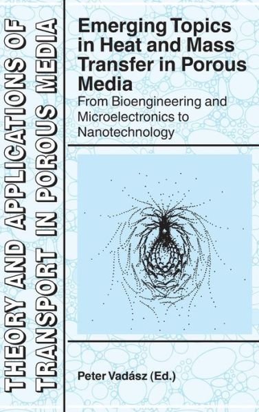 Cover for Henderson · Emerging Topics in Heat and Mass Transfer in Porous Media: From Bioengineering and Microelectronics to Nanotechnology - Theory and Applications of Transport in Porous Media (Hardcover Book) [2008 edition] (2008)
