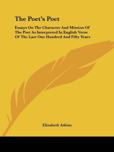 Cover for Elizabeth Atkins · The Poet's Poet: Essays on the Character and Mission of the Poet As Interpreted in English Verse of the Last One Hundred and Fifty Years (Paperback Book) (2004)