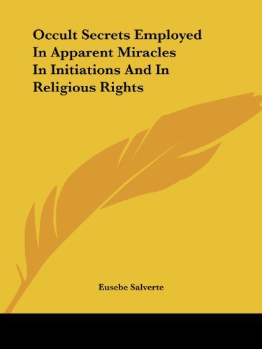 Cover for Eusebe Salverte · Occult Secrets Employed in Apparent Miracles in Initiations and in Religious Rights (Pocketbok) (2005)