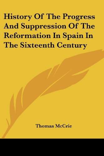 Cover for Thomas Mccrie · History of the Progress and Suppression of the Reformation in Spain in the Sixteenth Century (Paperback Book) (2006)