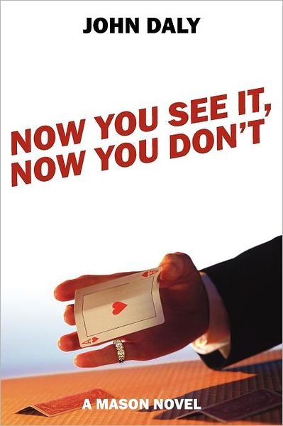 Cover for John Daly · Now You See It, Now You Don't: a Mason Novel (Paperback Book) (2011)