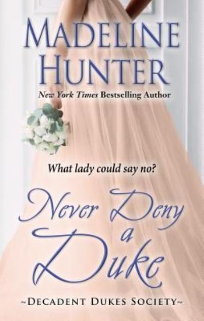 Cover for Madeline Hunter · Never Deny a Duke (Book) (2019)