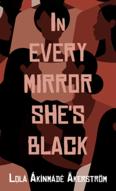 Cover for Lola Akinmade Akerstrom · In Every Mirror She's Black (N/A) (2021)