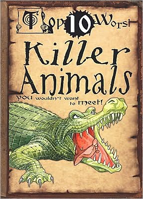 Cover for Fiona Macdonald · Killer Animals You Wouldn't Want to Meet! (Top 10 Worst) (Paperback Book) (2010)