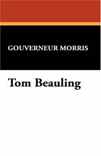 Cover for Gouverneur Morris · Tom Beauling (Hardcover Book) (2007)