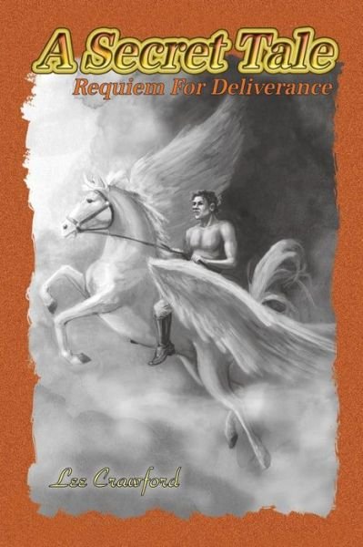 Cover for Lee Crawford · A Secret Tale: Requiem for Deliverance (Paperback Book) (2014)