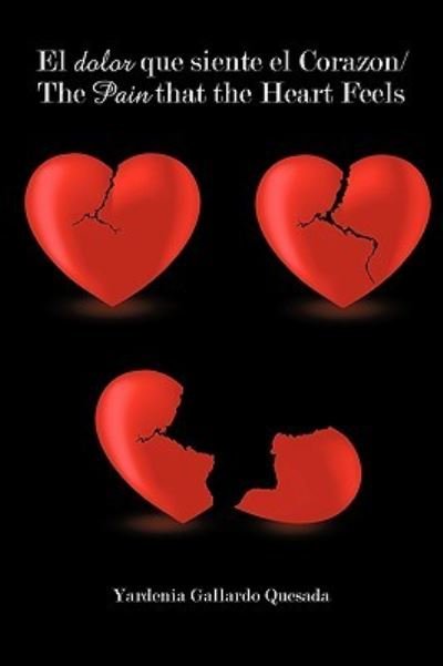 Cover for Yardenia Gallardo Quesada · El Dolor Que Siente El Corazon / the Pain That the Heart Feels (Pocketbok) (2009)