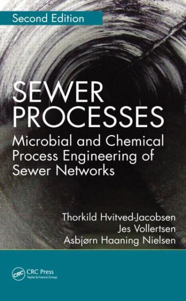 Cover for Hvitved-Jacobsen, Thorkild (Aalborg University, Denmark) · Sewer Processes: Microbial and Chemical Process Engineering of Sewer Networks, Second Edition (Hardcover Book) (2013)