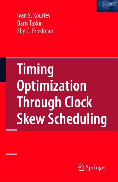 Timing Optimization Through Clock Skew Scheduling - Ivan S. Kourtev - Books - Springer-Verlag New York Inc. - 9781441943774 - November 4, 2010