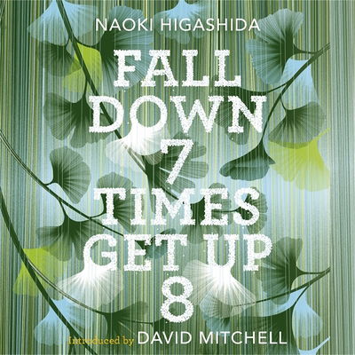 Cover for Naoki Higashida · Fall Down Seven Times, Get Up Eight: A young man's voice from the silence of autism (Audiobook (CD)) [Unabridged edition] (2017)