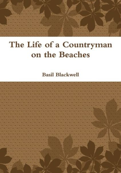 Cover for Basil Blackwell · Life of a Countryman on the Beaches (Book) (2009)