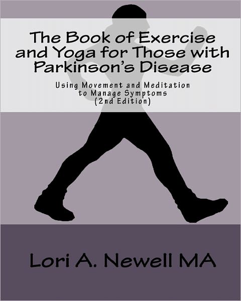 Cover for Lori a Newell · The Book of Exercise and Yoga for Those with Parkinson's Disease: Using Movement and Meditation to Manage Symptoms (Paperback Book) (2010)