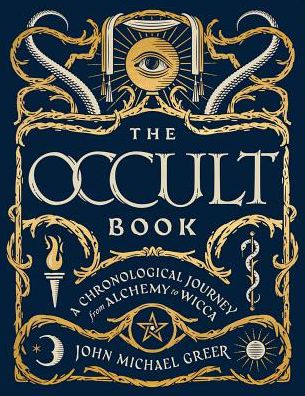 Cover for John Michael Greer · The Occult Book: A Chronological Journey, from Alchemy to Wicca - Sterling Chronologies (Inbunden Bok) (2017)