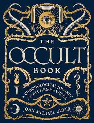 Cover for John Michael Greer · The Occult Book: A Chronological Journey, from Alchemy to Wicca - Sterling Chronologies (Inbunden Bok) (2017)
