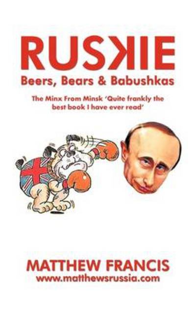 Cover for Matthew Francis · Ruskie: Beers, Bears &amp; Babushkas (Paperback Book) (2011)