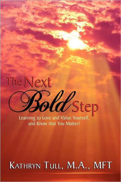 Cover for Kathryn Tull · The Next Bold Step: Learning to Love and Value Yourself, and Know That You Matter! (Paperback Book) (2011)