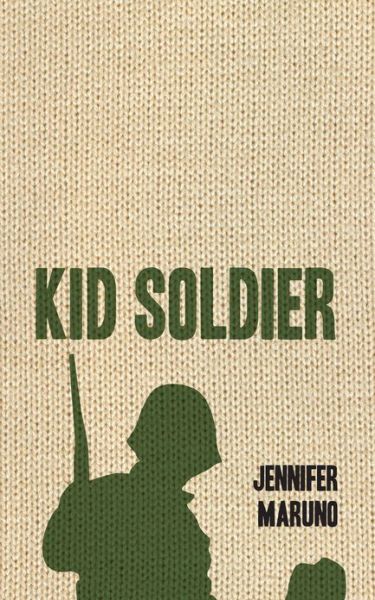 Cover for Jennifer Maruno · Kid Soldier (Paperback Book) (2013)