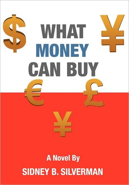 Cover for Sidney B. Silverman · What Money Can Buy (Gebundenes Buch) (2011)