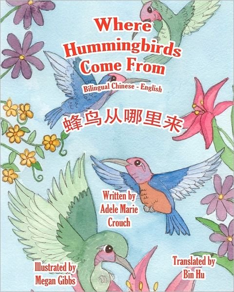 Cover for Adele Marie Crouch · Where Hummingbirds Come from Bilingual Chinese English (Paperback Bog) [Bilingual edition] (2011)