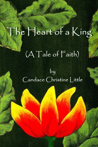 Cover for Candace Christine Little · The Heart of a King (A Tale of Faith) (Pocketbok) (2011)