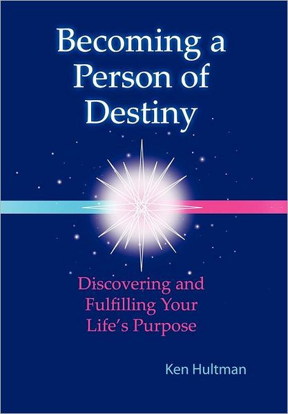 Cover for Ken Hultman · Becoming a Person of Destiny: Discovering and Fulfilling Your Life's Purpose (Hardcover Book) (2012)