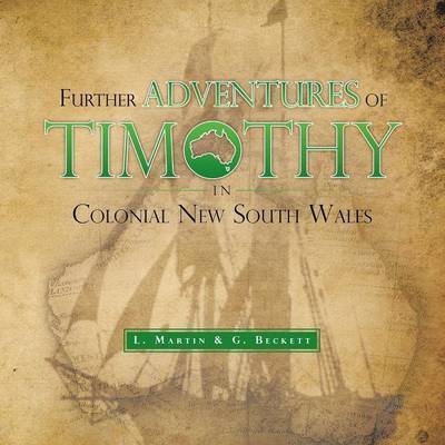 Cover for L Martin · Further Adventures of Timothy in Colonial New South Wales (Paperback Book) (2013)