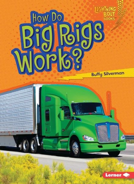 Cover for Buffy Silverman · How Do Big Rigs Work? - Lightning Bolt Books — How Vehicles Work (Paperback Book) (2016)