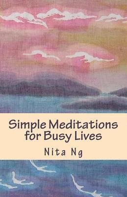 Cover for Nita Ng · Simple Meditations for Busy Lives (Paperback Book) (2012)