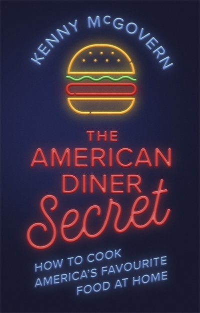 Cover for Kenny McGovern · The American Diner Secret: How to Cook America's Favourite Food at Home - The Takeaway Secret (Paperback Bog) (2019)