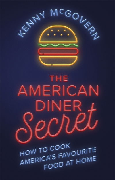 Cover for Kenny McGovern · The American Diner Secret: How to Cook America's Favourite Food at Home - The Takeaway Secret (Taschenbuch) (2019)